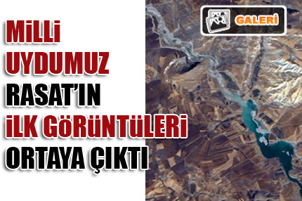 RASAT uzaydan görüntü almaya başladı