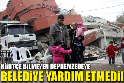 Kürtçe bilmediği için yardım etmediler!