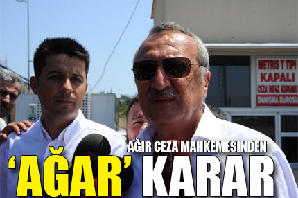 Mahkemeden ’Ağar’ karar