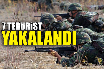 7 terörist yakalandı!