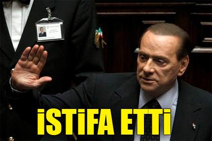 Berlusconi istifa etti