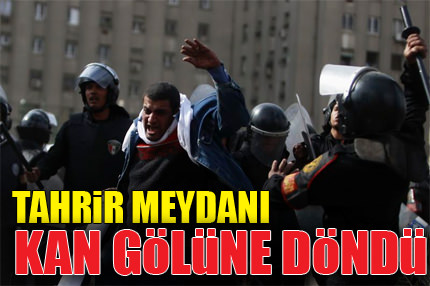 Tahrir Meydanı kan gölüne döndü!