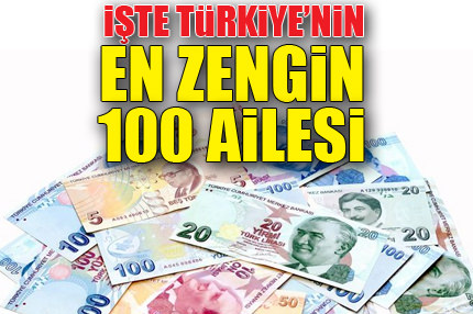 İşte Türkiye’nin en zengin 100 ailesi
