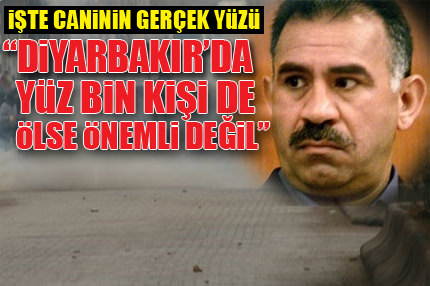 Diyarbakır’da 100.000 kişi de ölse önemli değil