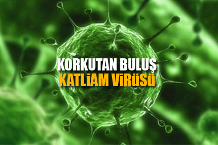 Korkutan buluş: Katliam Virüsü!