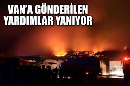 Van’a gönderilen yardımlar yanıyor