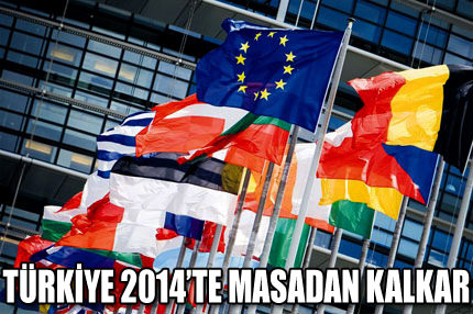 Türkiye 2014'te masadan kalkar