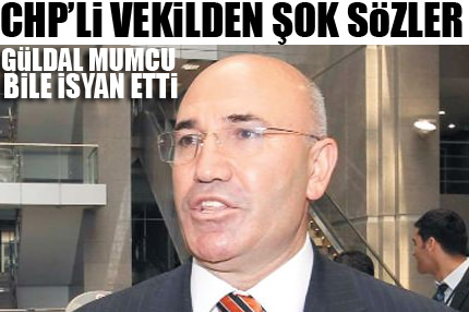 CHP’li vekilden şok sözler!