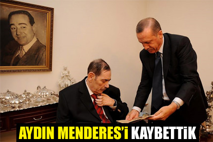 Aydın Menderes’i kaybettik!