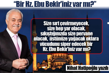 "Bir Hz. Ebu Bekir'iniz var mı?"