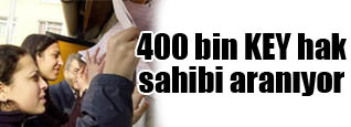 400 bin KEY hak sahibi aranıyor