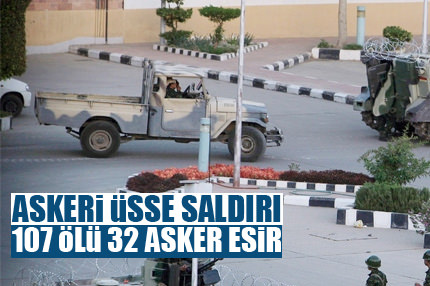 Askeri üsse saldırı: 107 ölü, 66 asker esir