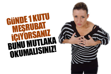Meşrubat kalp hastalığı riskini yüzde 20 artırıyor