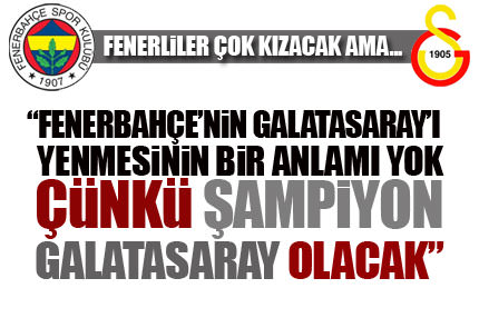Fener yense de şampiyon G.Saray olacak