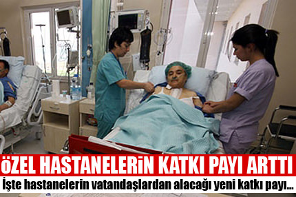 Özel hastanelerde katkı payı arttı