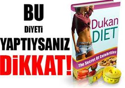Dukan diyeti yapanlar dikkat!