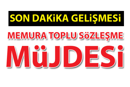 Memura toplu sözleşme müjdesi!