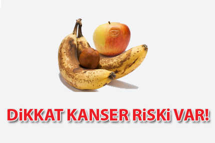 Dikkat kanser riski var!