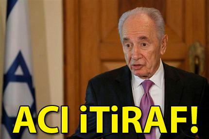 Peres’ten acı itiraf!