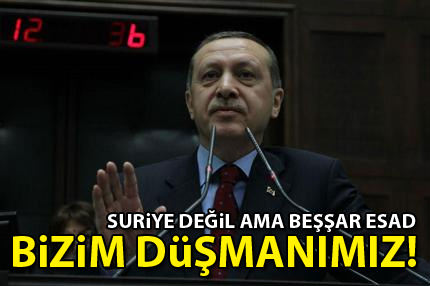 Beşşar Esad bizim düşmanımız!