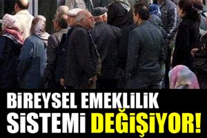 Bireysel emeklilik sistemi değişiyor