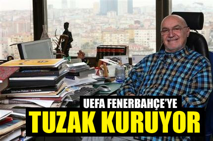 UEFA Fener’e tuzak kuruyor!
