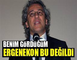 "Benim gördüğüm Ergenekon bu değildi"