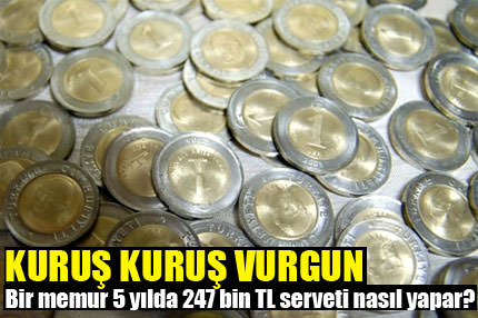 Kuruş kuruş vurgun