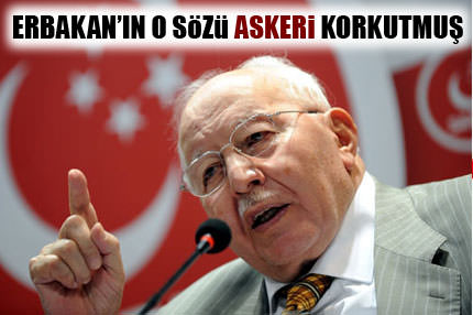 Erbakan’ın o sözü askeri korkutmuş