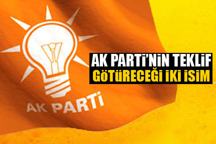 AK Parti iki sürpriz isme teklif götürecek