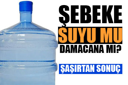 Şebeke suyu mu, damacana mı?