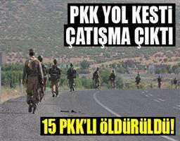 Teröristler yol kesti, çatışma çıktı