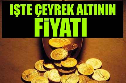 İşte çeyrek altının fiyatı