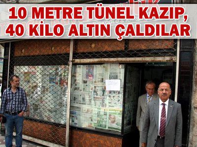 Tünel kazarak kuyumcuyu soydular