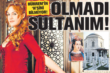 Olmadı Sultanım!