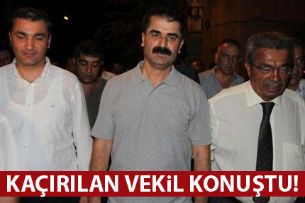 Kaçırılan vekil konuştu!
