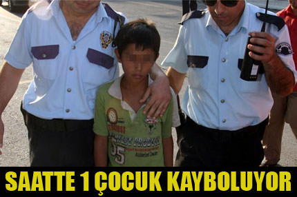 Her saat başı 1 çocuk kayboluyor