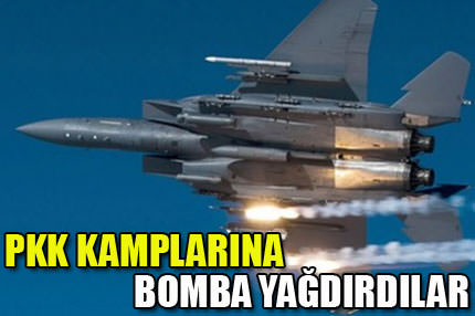 PKK kampları bombalandı