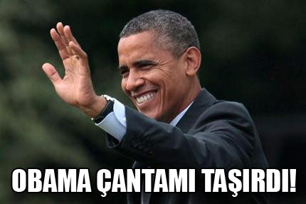 Obama çantamı taşırdı