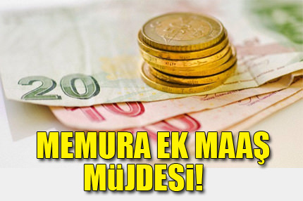 Memura ek maaş müjdesi!