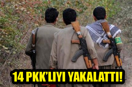 14 PKK’lıyı yakalattı!