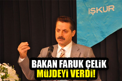 Bakan Çelik müjdeyi verdi