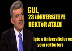 Gül, 23 üniversiteye rektör atadı