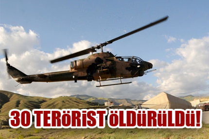 30 terörist öldürüldü