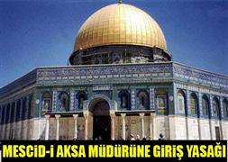 Mescid-i Aksa müdürüne giriş yasağı
