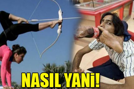 Nasıl yani!