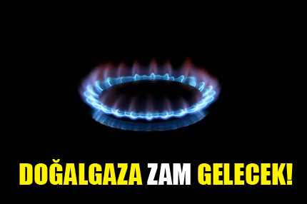 Doğalgaza zam gelecek!