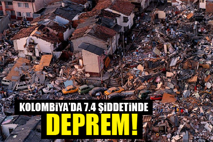 7.4 şiddetinde deprem!