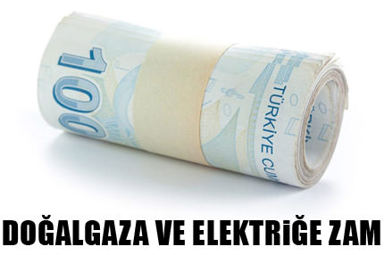 Doğalgaz ve elektrik fiyatlarına zam