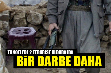 Tunceli’de 2 terörist öldürüldü!
